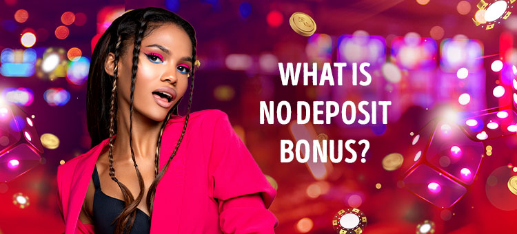 What is no deposit bonus