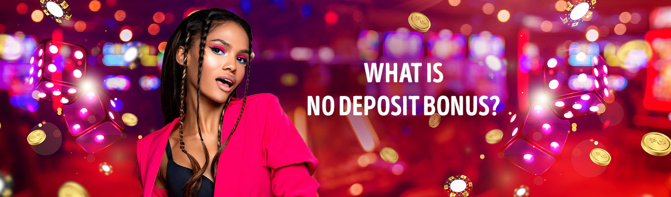 What is no deposit bonus